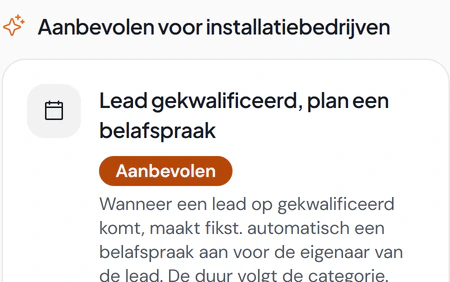 Aanbevolen automatiseringen voor installatiebedrijven in Fikst, zoals een belafspraak bij een gekwalificeerde lead en een werkorder bij een geaccepteerde offerte.